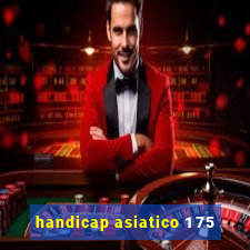 handicap asiatico 1 75